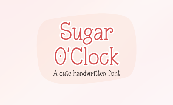 Sugar O’clock: A Handwritten Typeface for Warm Editorial Design